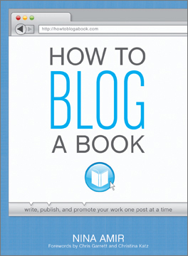 How to Blog a Book: Write, Publish and Promote Your Work One Post at a Time (Writer